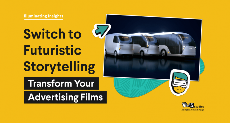 Switch to Futuristic Storytelling Transform Your Advertising Films_Vivi5 Studios (1)
