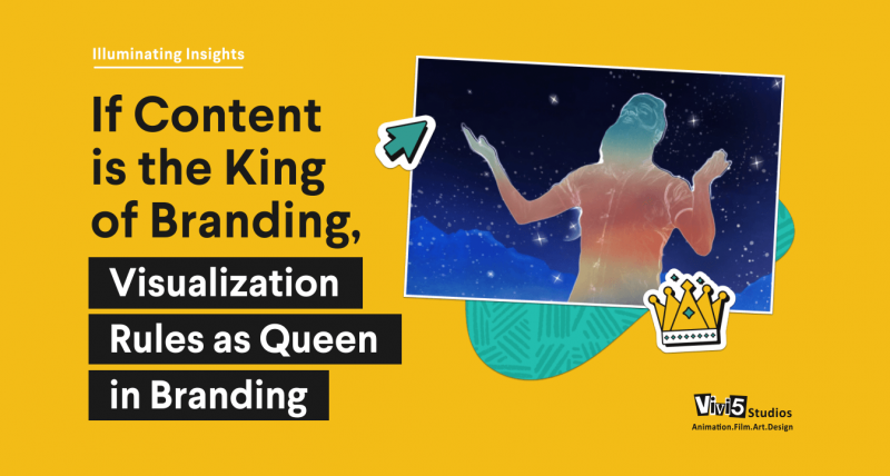 If Content is the King of Branding, Visualization Rules as Queen in Branding_Vivi5 Studios (1) (1) (1)