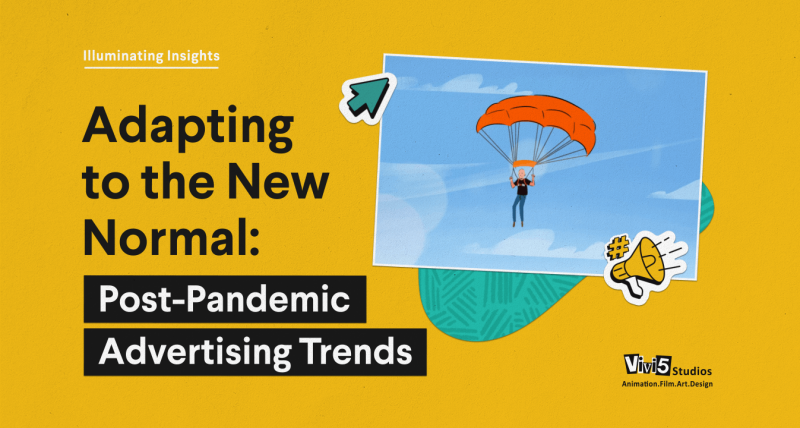 Adapting to the New Normal Post-Pandemic Advertising Trends_Vivi5 Studios (1)